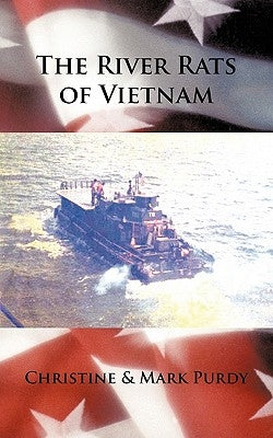 The River Rats of Vietnam by Purdy, Christine &. Mark