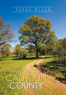 Tales of Calhoun County by Allen, Terry