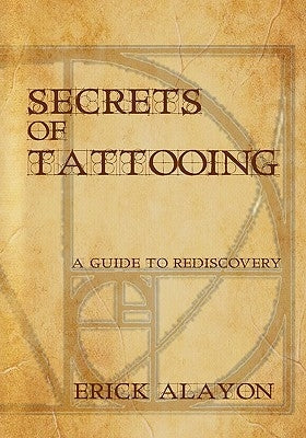 Secrets of Tattooing by Alayon, Erick