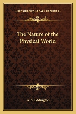 The Nature of the Physical World Paperback Kessinger Publishing