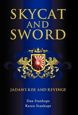 Skycat and Sword: Jadan's Rise and Revenge by Stanhope, Dan