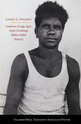 Eelahroo (Long Ago) Nyah (Looking) Möbö-Möbö (Future) Paperback Vagabond Press