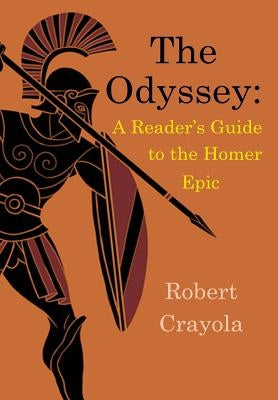 The Odyssey: A Reader's Guide to the Homer Epic by Crayola, Robert