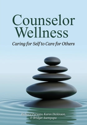 Counselor Wellness: Caring for Self to Care for Others Paperback Cognella Academic Publishing