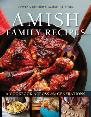 Amish Family Recipes: A Cookbook Across the Generations by Eicher, Lovina