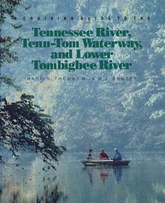 A Cruising Guide to the Tennessee River, Tenn-Tom Waterway, and Lower Tombigbee River by Marian, Thomas W.