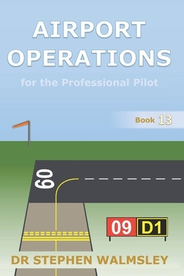 Airport Operations for the Professional Pilot by Walmsley, Stephen