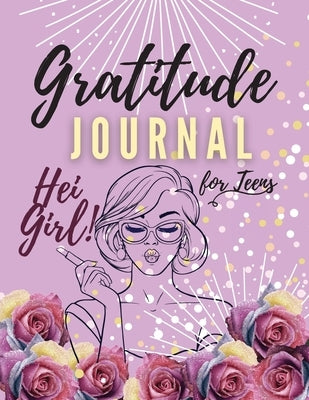 Hei Girl! Gratitude Journal for Teens: Positive Affirmations Journal Daily diary with prompts Mindfulness And Feelings Daily Log Book - 5 minute Grati by Daisy, Adil