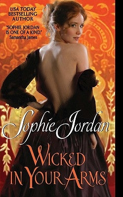 Wicked in Your Arms: Forgotten Princesses by Jordan, Sophie