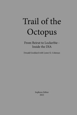 Trail of the Octopus: From Beirut to Lockerbie - Inside the DIA by Goddard, Donald