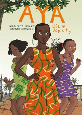 Aya: Life in Yop City by Abouet, Marguerite