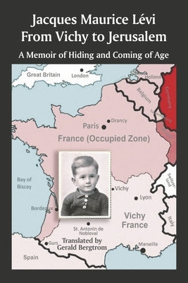 From Vichy to Jerusalem: A Memoir of Hiding and Coming of Age by Lévi, Jacques Maurice