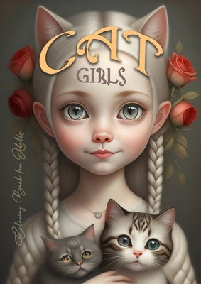 Cat Girls Coloring Book for Adults: Cute Cats Coloring Book for Adults Girls with Cats Coloring Book Grayscale - Girl Portraits A4 60P by Publishing, Monsoon