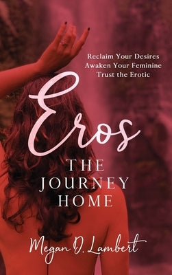 Eros: The Journey Home by Lambert, Megan D.