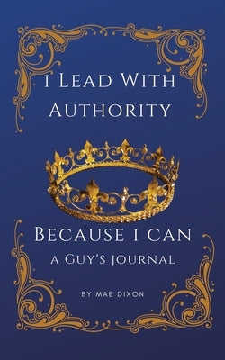 I Lead With Authority - Because I Can Paperback Maedixon, LLC