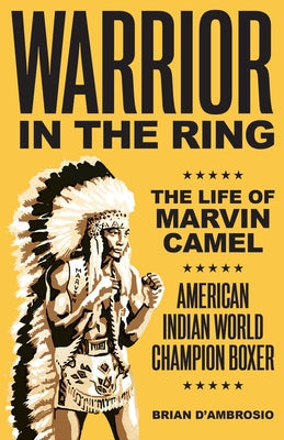 Warrior in the Ring: The Life of Marvin Camel by D'Ambrosio, Brian