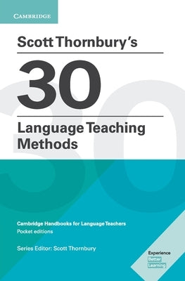 Scott Thornbury's 30 Language Teaching Methods Pocket Editions: Cambridge Handbooks for Language Teachers by Thornbury, Scott