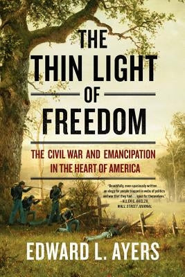 The Thin Light of Freedom: The Civil War and Emancipation in the Heart of America Paperback W. W. Norton & Company