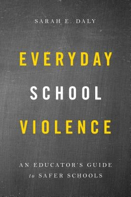 Everyday School Violence: An Educator's Guide to Safer Schools Paperback Rowman & Littlefield Publishers
