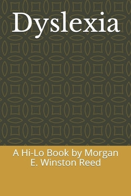 Dyslexia: A Hi-Lo Book by Morgan E. Winston Reed Paperback Independently Published