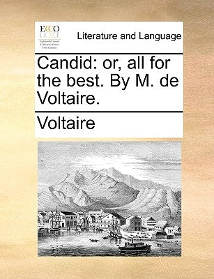 Candid: Or, All for the Best. by M. de Voltaire. Paperback Gale Ecco, Print Editions