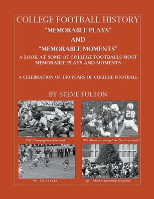 College Football "Memorable plays and Memorable moments" by Fulton, Steve