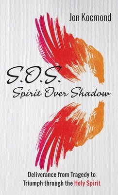 S.O.S.: Spirit Over Shadow by Kocmond, Jon