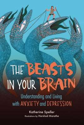 The Beasts in Your Brain: Understanding and Living with Anxiety and Depression Paperback Zest Books (Tm)