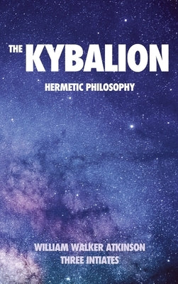 The Kybalion: Hermetic philosophy by Atkinson, William Walker