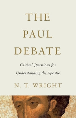 The Paul Debate: Critical Questions for Understanding the Apostle Paperback Baylor University Press