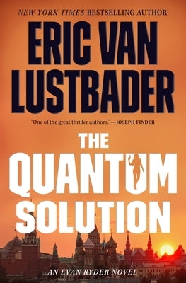 The Quantum Solution: An Evan Ryder Novel by Lustbader, Eric Van