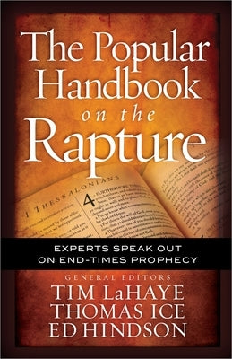 The Popular Handbook on the Rapture: Experts Speak Out on End-Times Prophecy Paperback Harvest Prophecy