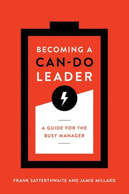 Becoming a Can-Do Leader: A Guide for the Busy Manager by Satterthwaite, Frank