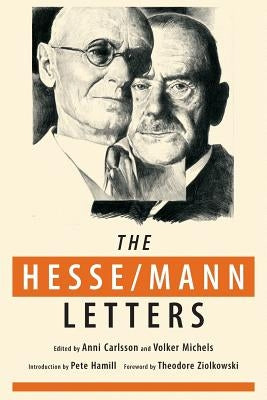 The Hesse-Mann Letters: The Correspondence of Hermann Hesse and Thomas Mann 1910-1955 Paperback Jorge Pinto Books
