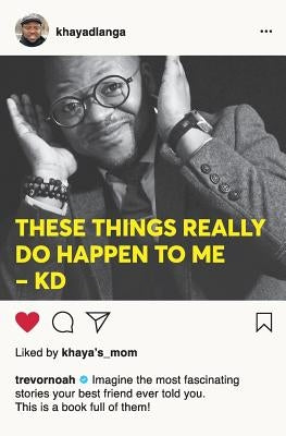 These Things Really Do Happen To Me by Dlanga, Khaya