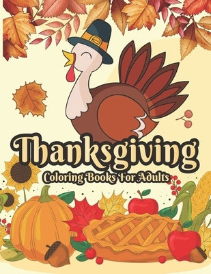 Thanksgiving Coloring books for adults: 50 adults Featuring Thanksgiving and Fall Designs to Color by Publisher, Nazifa