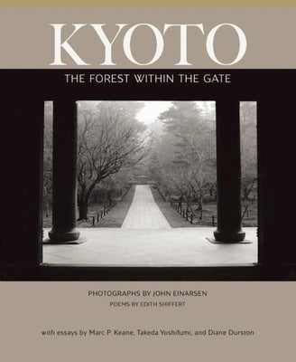 Kyoto: The Forest Within the Gate by Shiffert, Edith