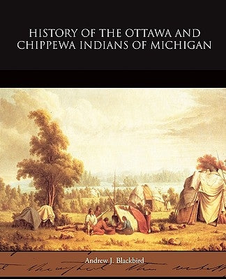 History of the Ottawa and Chippewa Indians of Michigan Paperback Book Jungle