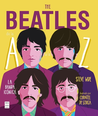 The Beatles de la A A La Z: La Banda Icónica by Steve, Wide
