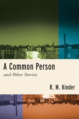 A Common Person and Other Stories by Kinder, R. M.