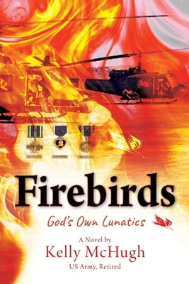 Firebirds: God's Own Lunatics Outskirts Press
