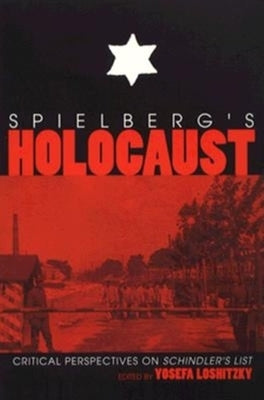 Spielberg S Holocaust: Critical Perspectives on Schindler S List Paperback Indiana University Press (Ips)
