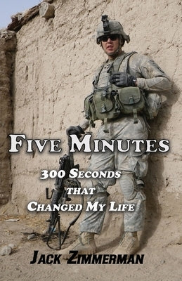 Five Minutes: 300 Seconds That Changed My Life by Zimmerman, Jack