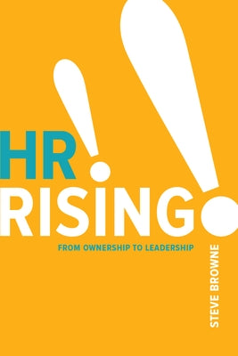 HR Rising!!: From Ownership to Leadership Paperback Society for Human Resource Management
