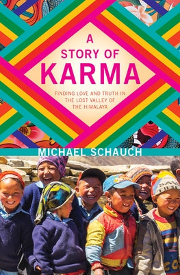 A Story of Karma: Finding Love and Truth in the Lost Valley of the Himalaya by Schauch, Michael
