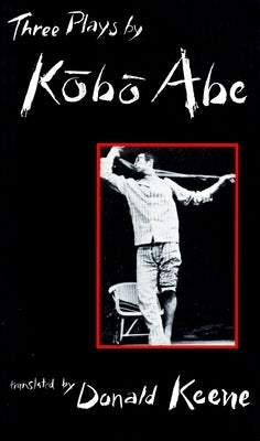 Three Plays by Kobo Abe by Abe, K&#333;b&#333;