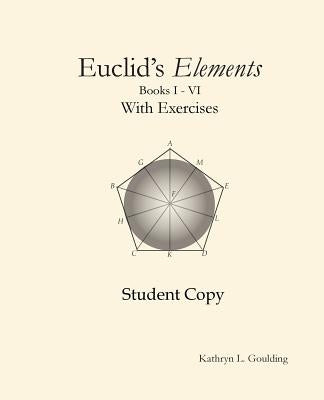 Euclid's Elements with Exercises Paperback Kathryn L. Goulding