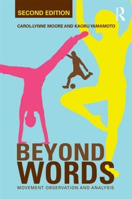 Beyond Words: Movement Observation and Analysis by Moore, Carol-Lynne