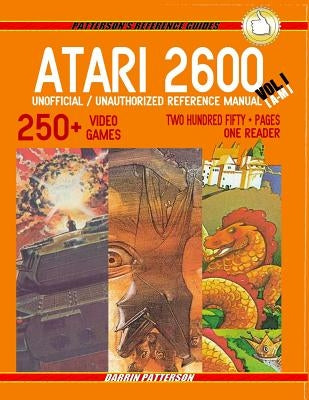 ATARI 2600 Unofficial / Unauthorized Reference Manual Vol. I by Patterson, Darrin