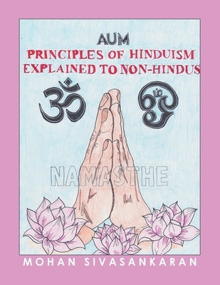 Principles of Hinduism Explained to Non-Hindus by Sivasankaran, Mohan